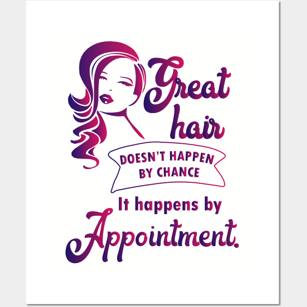 Great hair happens by appointment - hairdresser hairstylist salon Wall Art by papillon